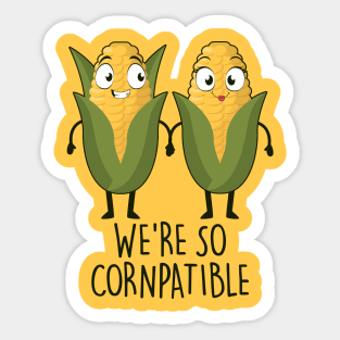 We're so cornpatible Sticker